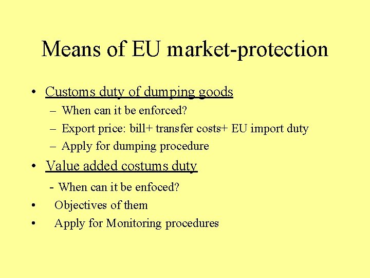 Means of EU market-protection • Customs duty of dumping goods – When can it