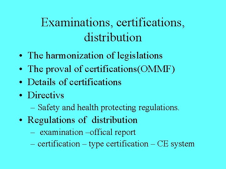 Examinations, certifications, distribution • • The harmonization of legislations The proval of certifications(OMMF) Details