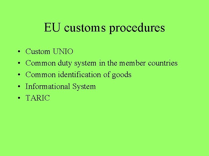 EU customs procedures • • • Custom UNIO Common duty system in the member