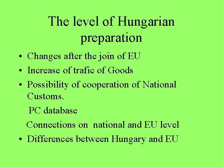 The level of Hungarian preparation • Changes after the join of EU • Increase