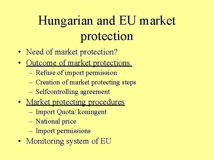 Hungarian and EU market protection • Need of market protection? • Outcome of market