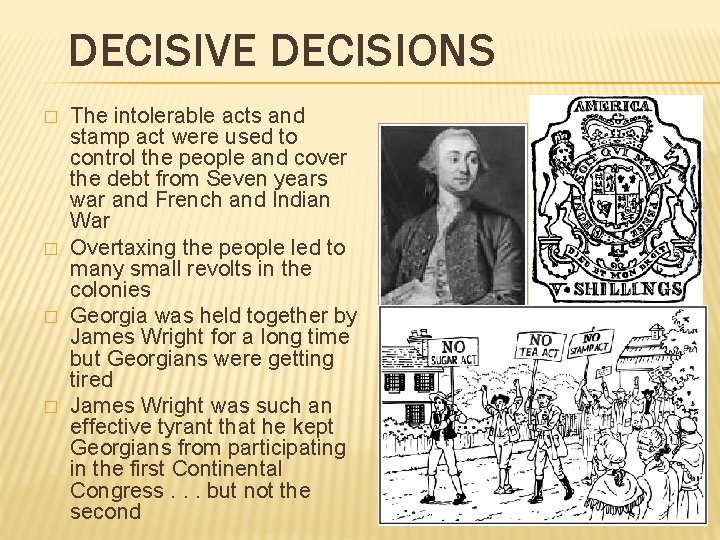 DECISIVE DECISIONS � � The intolerable acts and stamp act were used to control