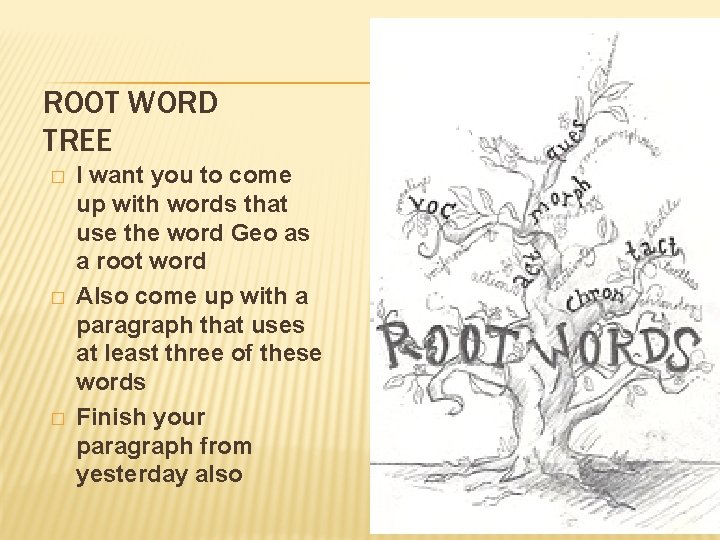 ROOT WORD TREE � � � I want you to come up with words