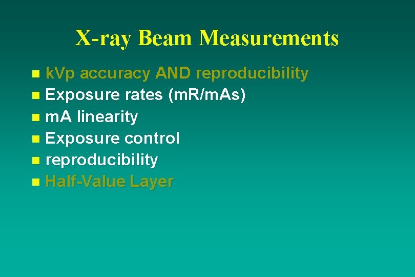 X-ray Beam Measurements k. Vp accuracy AND reproducibility n Exposure rates (m. R/m. As)