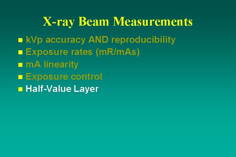 X-ray Beam Measurements k. Vp accuracy AND reproducibility n Exposure rates (m. R/m. As)