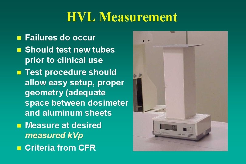 HVL Measurement n n n Failures do occur Should test new tubes prior to