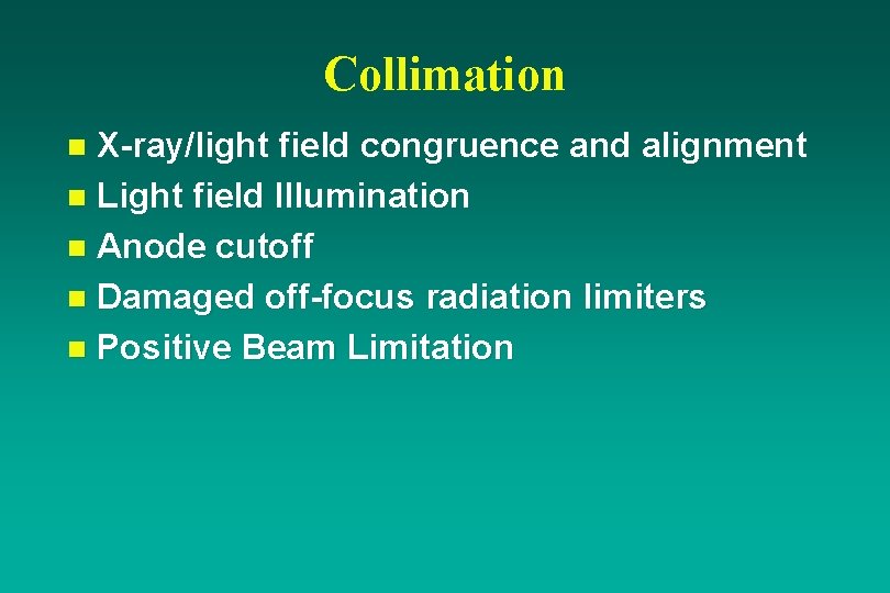 Collimation X-ray/light field congruence and alignment n Light field Illumination n Anode cutoff n