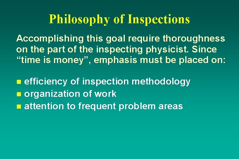 Philosophy of Inspections Accomplishing this goal require thoroughness on the part of the inspecting