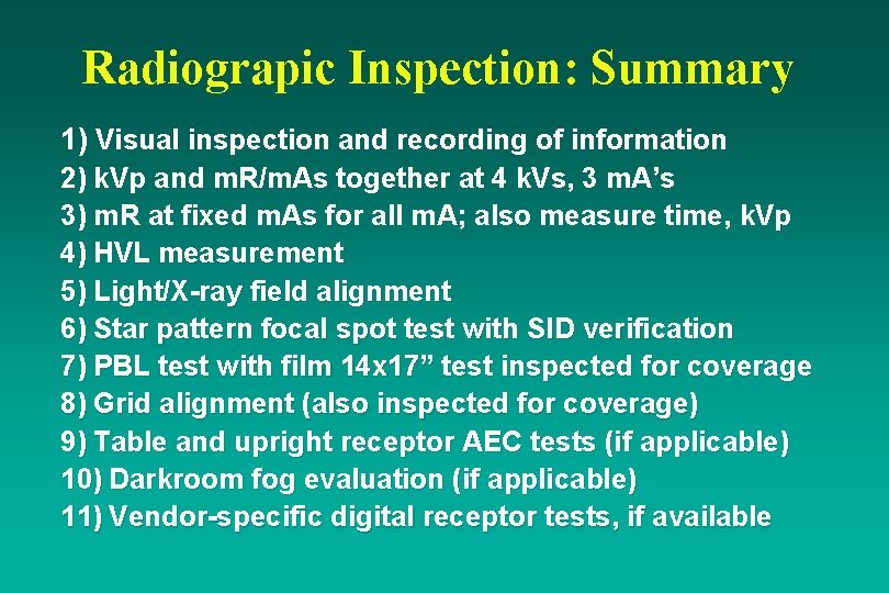 Radiograpic Inspection: Summary 1) Visual inspection and recording of information 2) k. Vp and