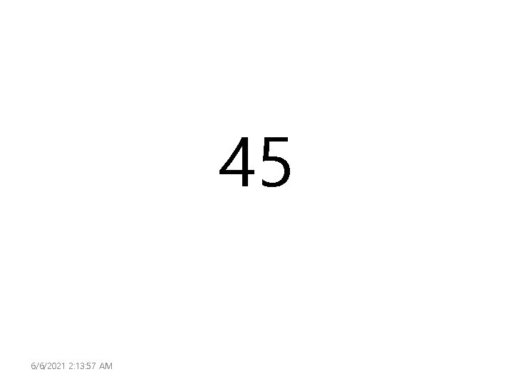 45 6/6/2021 2: 13: 57 AM 