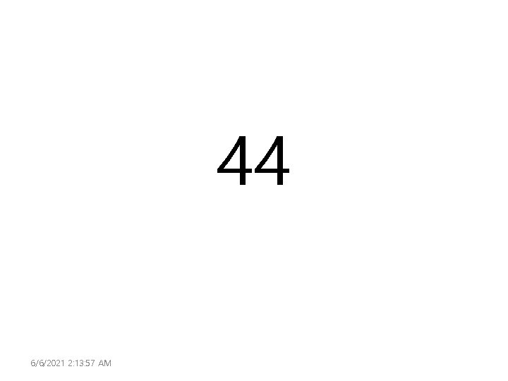 44 6/6/2021 2: 13: 57 AM 