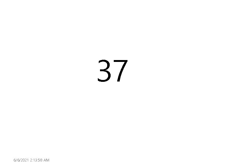 37 6/6/2021 2: 13: 58 AM 