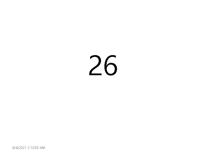 26 6/6/2021 2: 13: 59 AM 