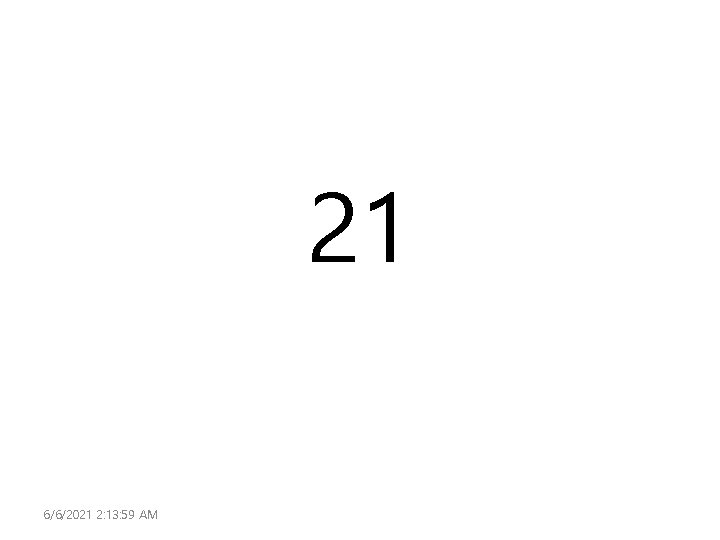 21 6/6/2021 2: 13: 59 AM 