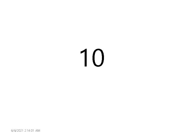 10 6/6/2021 2: 14: 01 AM 