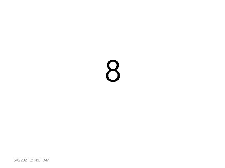 8 6/6/2021 2: 14: 01 AM 