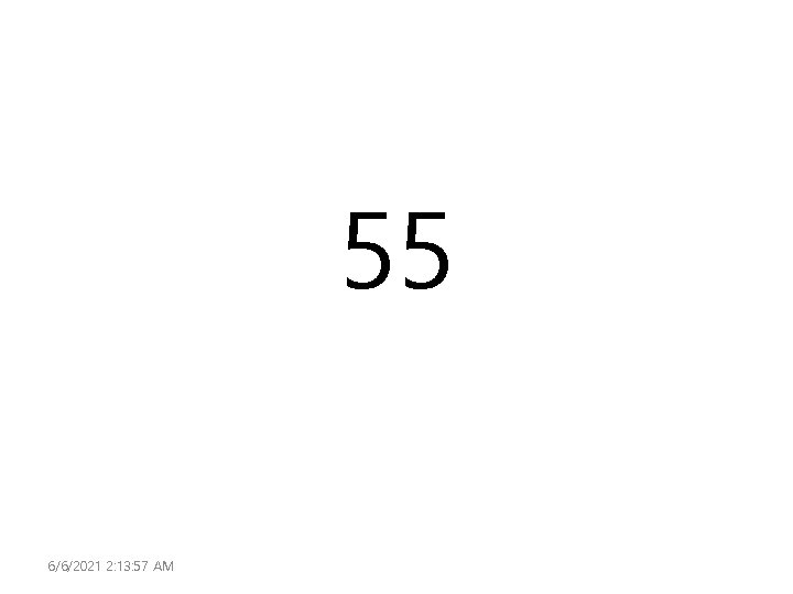 55 6/6/2021 2: 13: 57 AM 