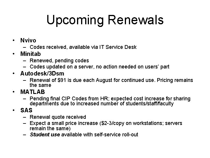 Upcoming Renewals • Nvivo – Codes received, available via IT Service Desk • Minitab