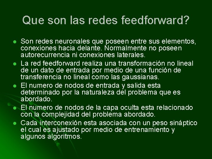 Que son las redes feedforward? l l l Son redes neuronales que poseen entre