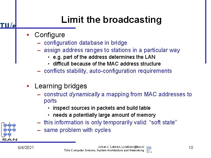 Limit the broadcasting • Configure – configuration database in bridge – assign address ranges