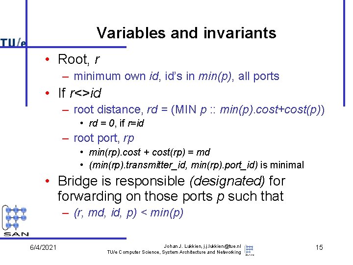 Variables and invariants • Root, r – minimum own id, id’s in min(p), all