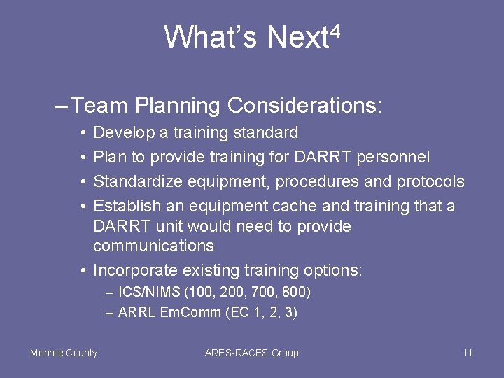 What’s 4 Next – Team Planning Considerations: • • Develop a training standard Plan