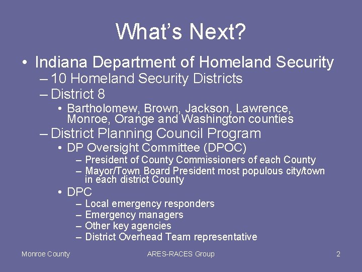 What’s Next? • Indiana Department of Homeland Security – 10 Homeland Security Districts –