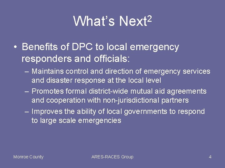 What’s Next 2 • Benefits of DPC to local emergency responders and officials: –