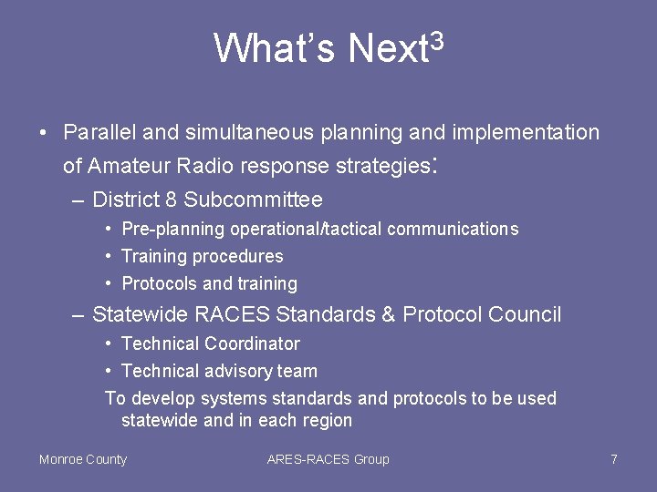 What’s 3 Next • Parallel and simultaneous planning and implementation of Amateur Radio response