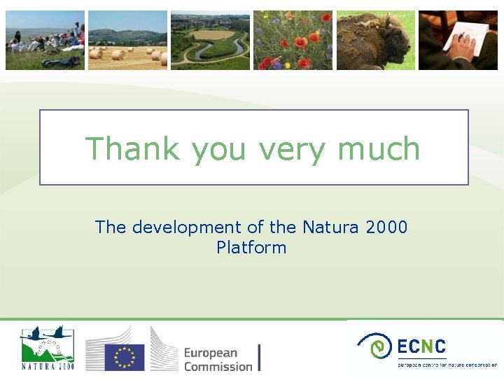 Thank you very much The development of the Natura 2000 Platform 