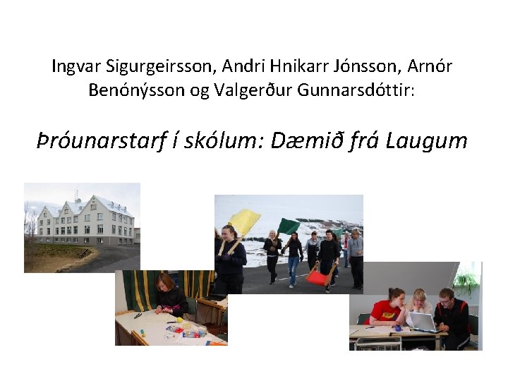 Ingvar Sigurgeirsson, Andri Hnikarr Jónsson, Arnór Benónýsson og Valgerður Gunnarsdóttir: Þróunarstarf í skólum: Dæmið