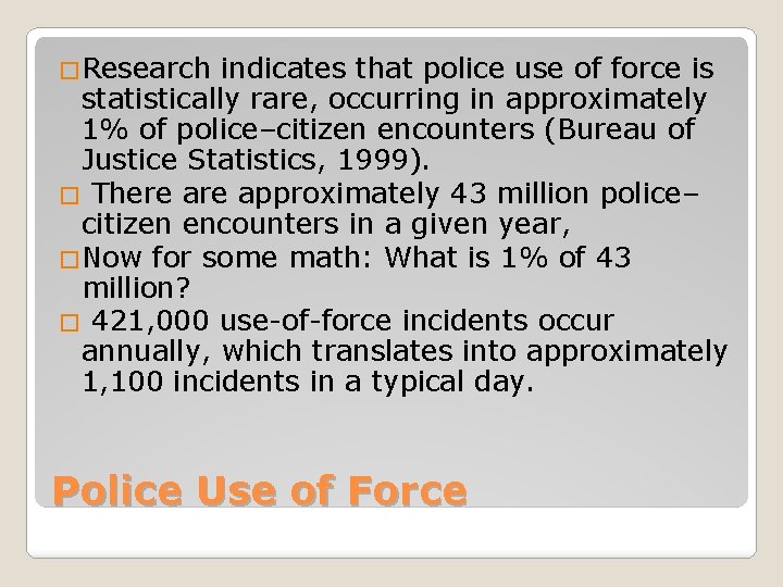 �Research indicates that police use of force is statistically rare, occurring in approximately 1%