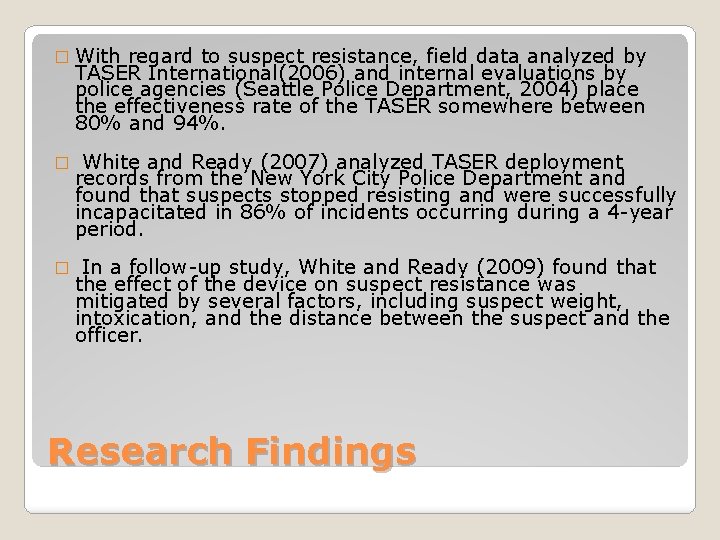 � With regard to suspect resistance, field data analyzed by TASER International(2006) and internal
