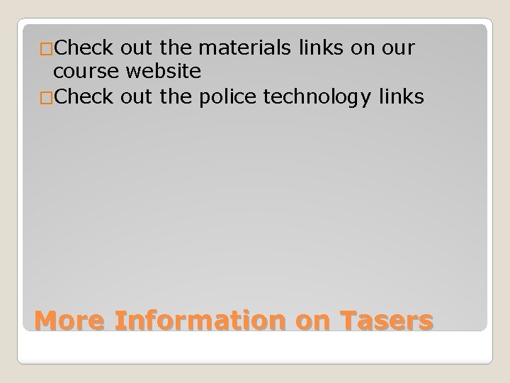 �Check out the materials links on our course website �Check out the police technology