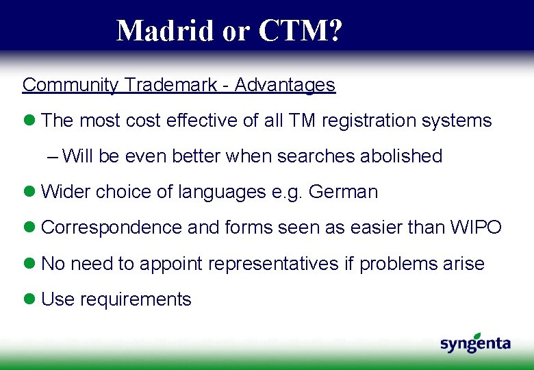 Madrid or CTM? Community Trademark - Advantages l The most cost effective of all