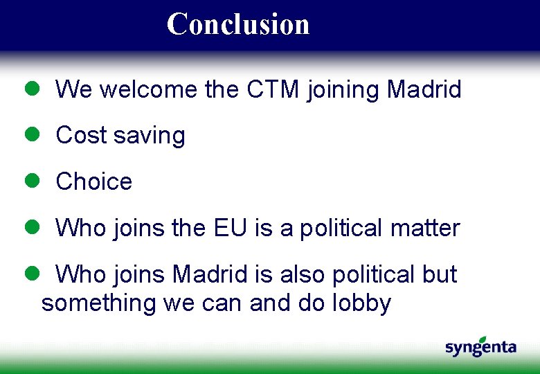 Conclusion l We welcome the CTM joining Madrid l Cost saving l Choice l