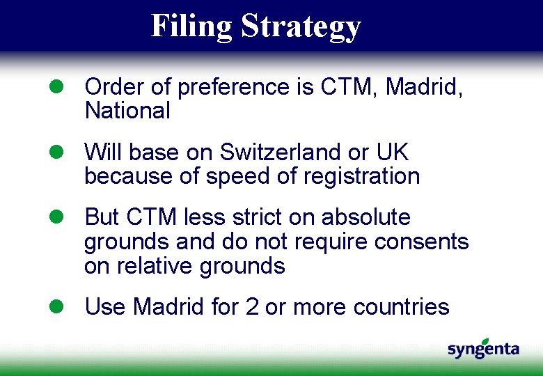 Filing Strategy l Order of preference is CTM, Madrid, National l Will base on