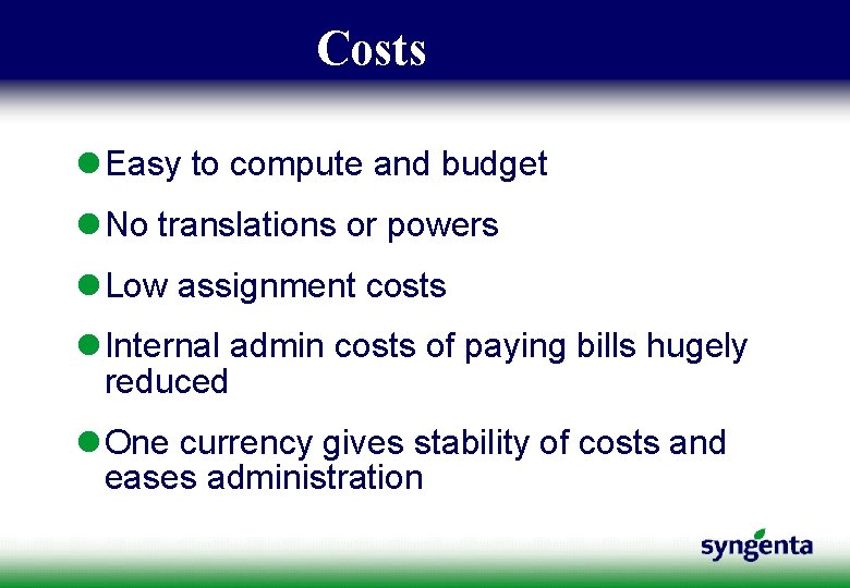 Costs l Easy to compute and budget l No translations or powers l Low