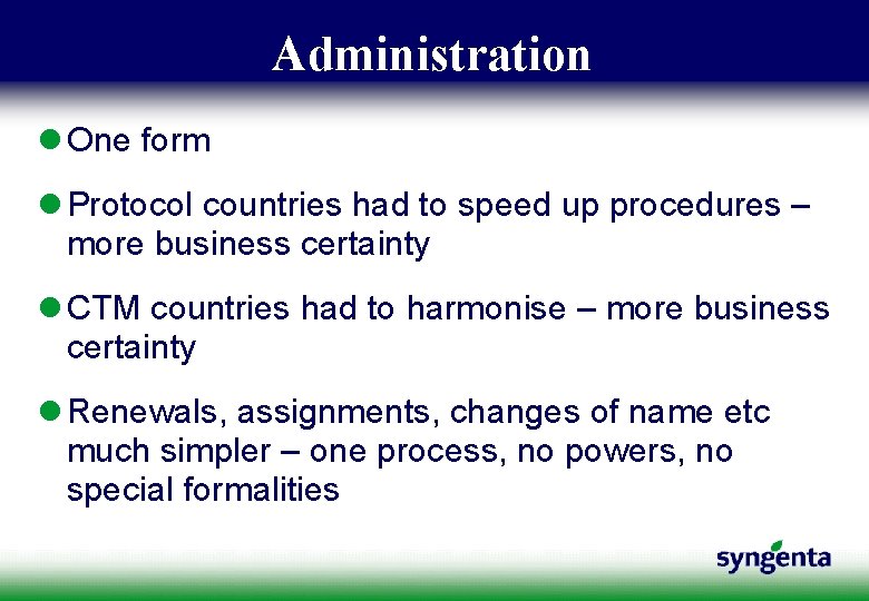 Administration l One form l Protocol countries had to speed up procedures – more