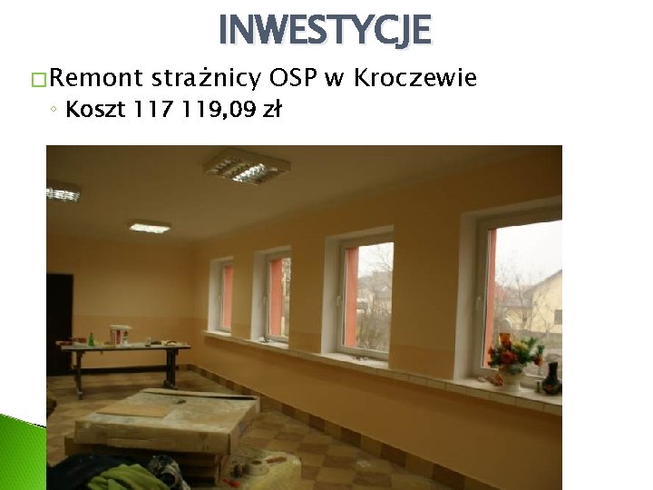 �Remont INWESTYCJE strażnicy OSP w Kroczewie ◦ Koszt 117 119, 09 zł 