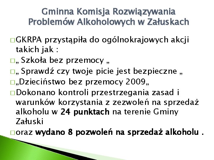 Gminna Komisja Rozwiązywania Problemów Alkoholowych w Załuskach � GKRPA przystąpiła do ogólnokrajowych akcji takich