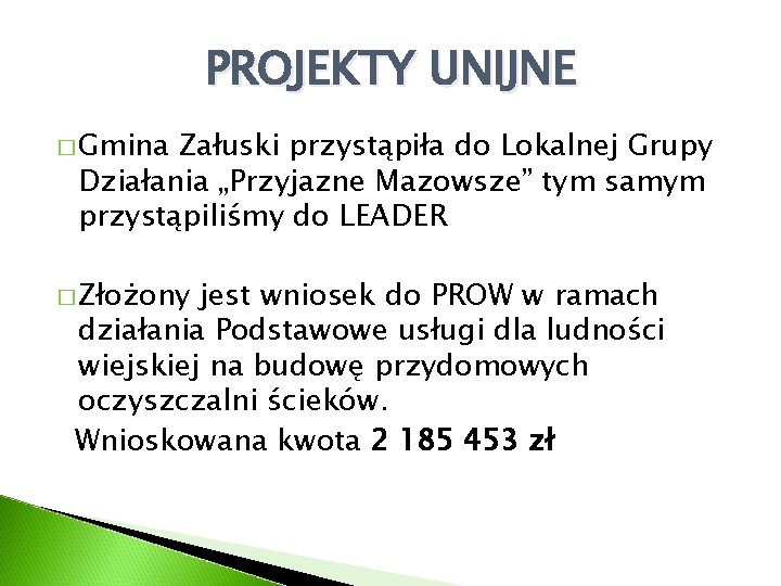 PROJEKTY UNIJNE � Gmina Załuski przystąpiła do Lokalnej Grupy Działania „Przyjazne Mazowsze” tym samym