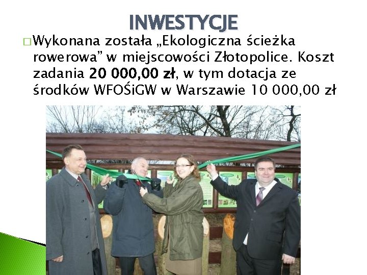 � Wykonana INWESTYCJE została „Ekologiczna ścieżka rowerowa” w miejscowości Złotopolice. Koszt zadania 20 000,