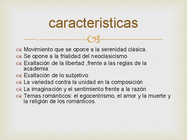 caracteristicas Movimiento que se opone a la serenidad clásica. Se opone a la frialidad