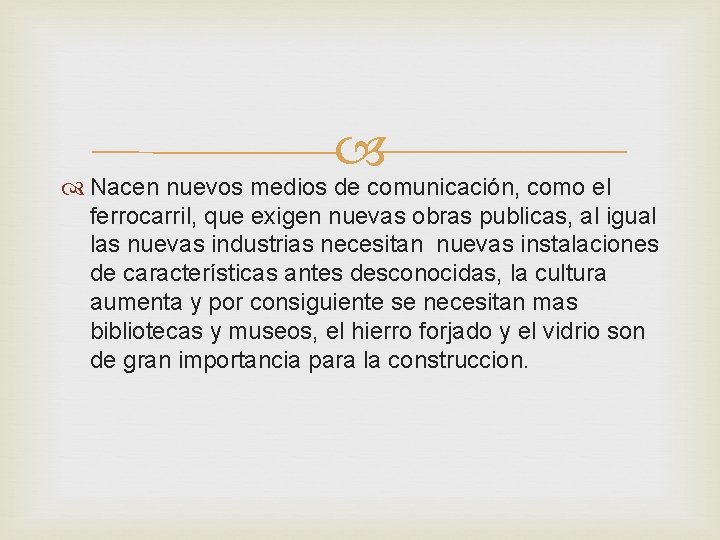  Nacen nuevos medios de comunicación, como el ferrocarril, que exigen nuevas obras publicas,