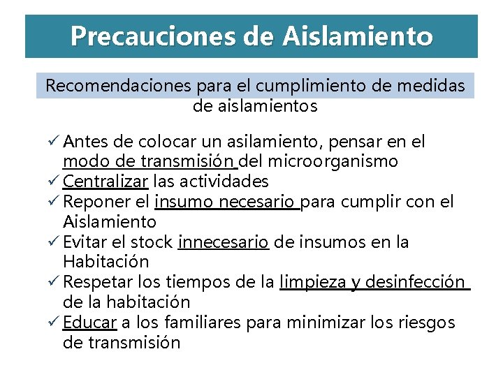 Precauciones de Aislamiento Recomendaciones para el cumplimiento de medidas de aislamientos ü Antes de Precauciones de Aislamiento Recomendaciones para el cumplimiento de medidas de aislamientos ü Antes de