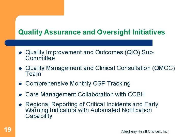 Quality Assurance and Oversight Initiatives 19 l Quality Improvement and Outcomes (QIO) Sub. Committee