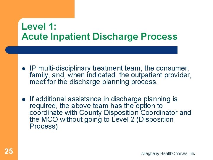 Level 1: Acute Inpatient Discharge Process 25 l IP multi-disciplinary treatment team, the consumer,