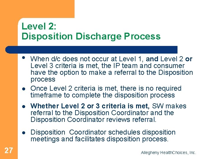Level 2: Disposition Discharge Process • l 27 When d/c does not occur at