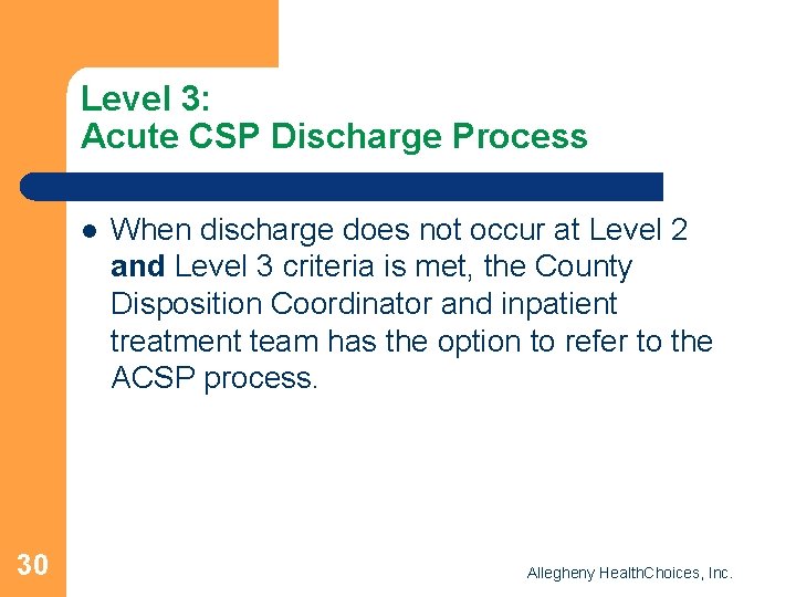 Level 3: Acute CSP Discharge Process l 30 When discharge does not occur at